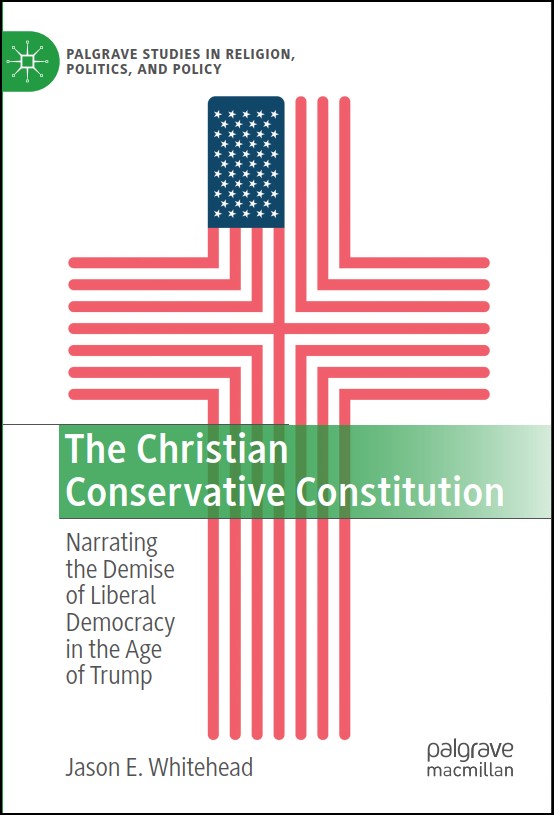 A Christian cross that has the pattern of the United States of America national flag sits against a white background, with a book title that reads, "The Christian Conservative Constitution," written by Jason E Whitehead