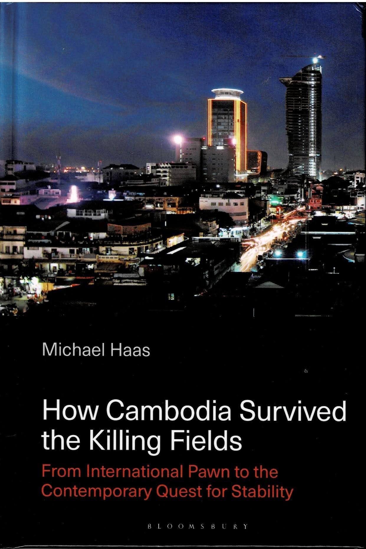 A book cover with an image of a cityscape at night with a title that reads, 'How Cambodia Survived the Killing Fields: From International Pawn to the Contemporary Quest for Stability' written by Michael Haas